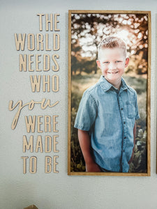 The World Needs Who You Were Made to Be Cutout | The World Need Who You Were Made to be |