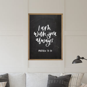 Hand Lettered Design | I am with you always wood sign | Scripture Wall Art | Gift for Christian | Matthew 28:20 | Framed Wood Signs