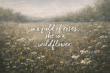 Wildflower Wood Sign | Framed Floral Wall Art | “In a Field of Roses She Is a Wildflower”
