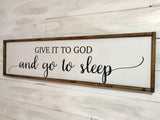 Give it to God and go to sleep sign. Give it to God. Above bed sign. Above bed bedroom sign. Wood sign. Bedroom sign.