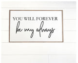 Above bedroom signs; You Will Forever Be My Always; Master Bedroom Sign; You Will Forever be My Always Wood Sign; Forever Be My Always Sign
