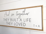 And so together They Built A Life They Loved Sign | Wedding Gift Idea Sign | Anniversary Gift | Family Room Sign | Bedroom Sign | Wall Sign