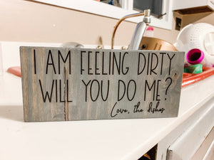 Funny kitchen Wood Sign | I am feeling dirty, will you do me Love the dishes sign | Kitchen Decor | Kitchen wood Sign
