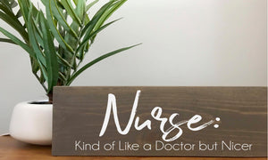 Nurse Kind of Like a Doctor but Nicer Sign | Nurse Gift | Nurse Sign | Graduation Gift for a Nurse | Gifts for Nurses | Nursing Sign