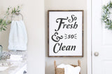 So Fresh and so clean Bathroom Sign | Bathroom Sign | Wall Sig