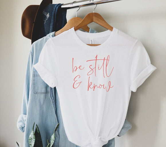 Be Still and know shirt | Be Still and know | Inspirational | Women's T Shirt | T Shirts For Women | Women's Shirts | Women's Be Kind Tee |