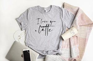 I love you a latte shirt | Coffee shirt | Women's T Shirt | T Shirts For Women | Women's Shirts | Women's Tee |