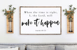 Isaiah 60:22 Print | When the time is right, I, the Lord, will make it happen sign | Gods timing sign | Christian sign | Pregnancy sign