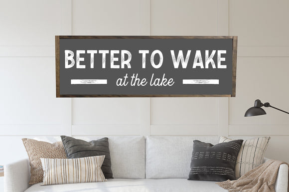 Custom Lake House Sign | Better To Wake At The Lake | Lake House Sign | Lake House Wall Decor
