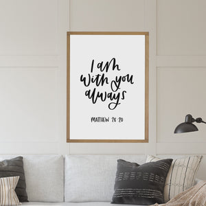 Hand Lettered Design | I am with you always wood sign | Scripture Wall Art | Gift for Christian | Matthew 28:20 | Framed Wood Signs