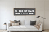 Custom Lake House Sign | Better To Wake At The Lake | Lake House Sign | Lake House Wall Decor